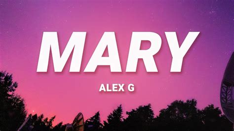 Nov 20, 2023 · Alex G - Mary (Lyrics) - "She says, "I am real and you are not"Join the discord! https://discord.gg/RKGxYcyFjHLyrics:Mary is the girl that I wanna kissShe'...